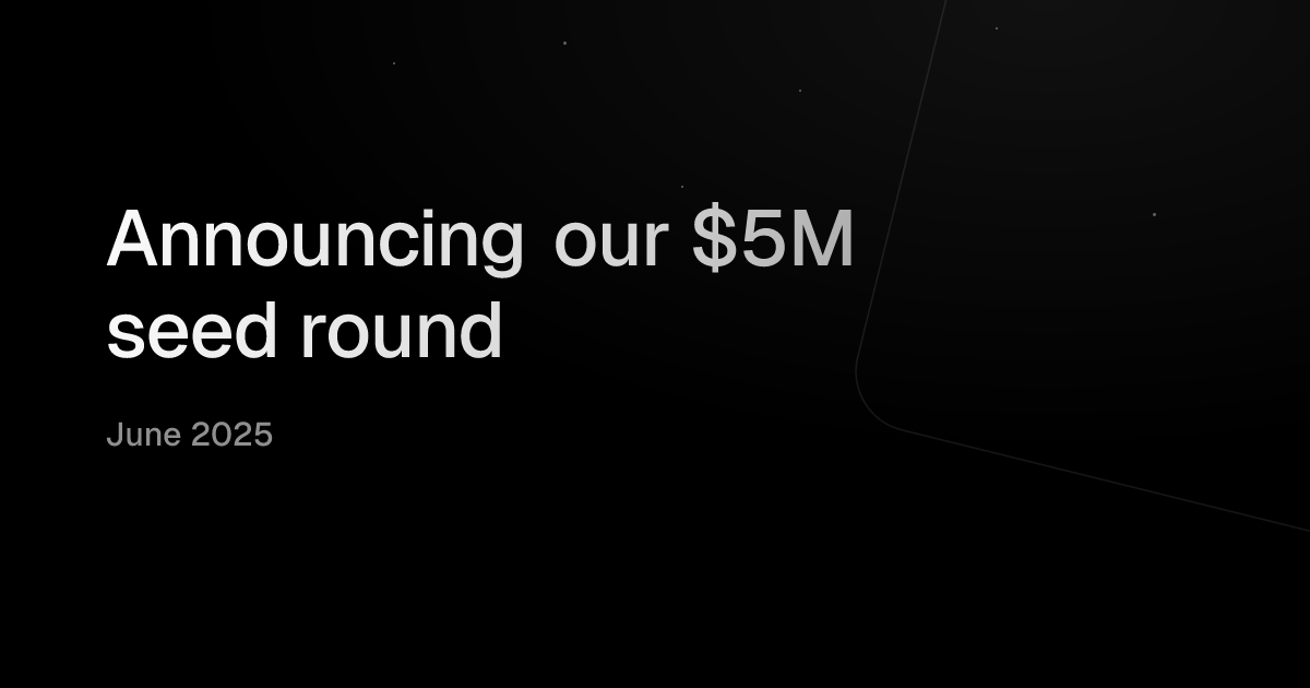 Announcing our $5M seed round