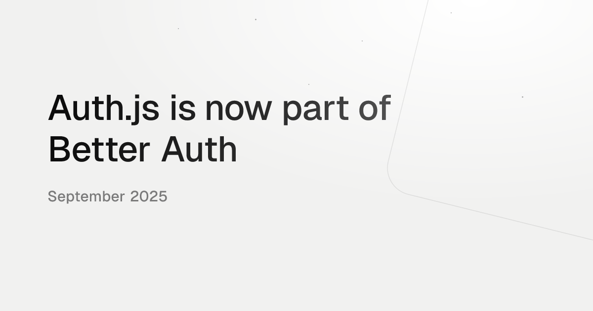 Auth.js is now part of Better Auth