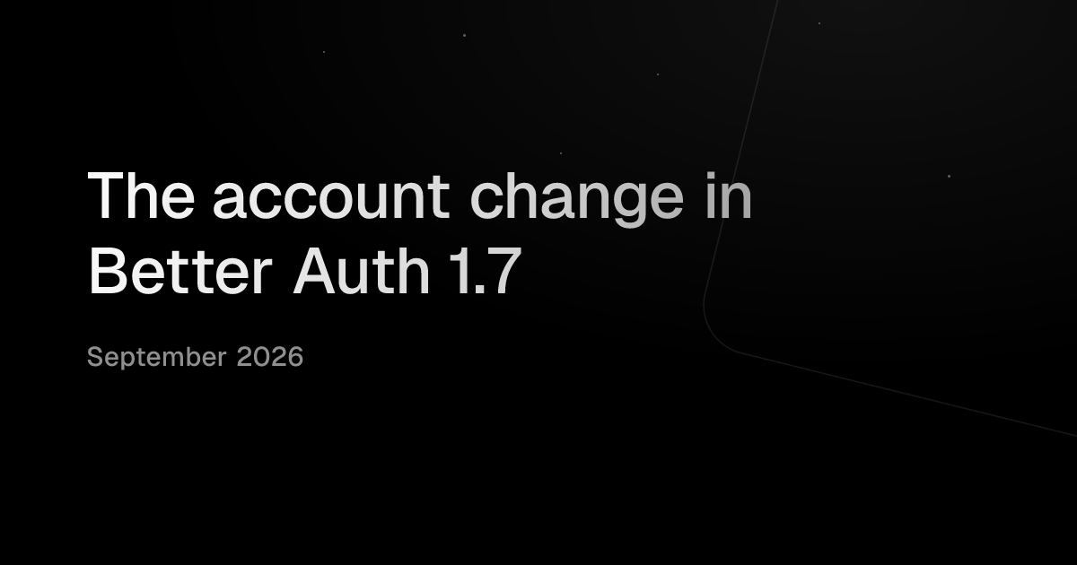 The account change in Better Auth 1.7