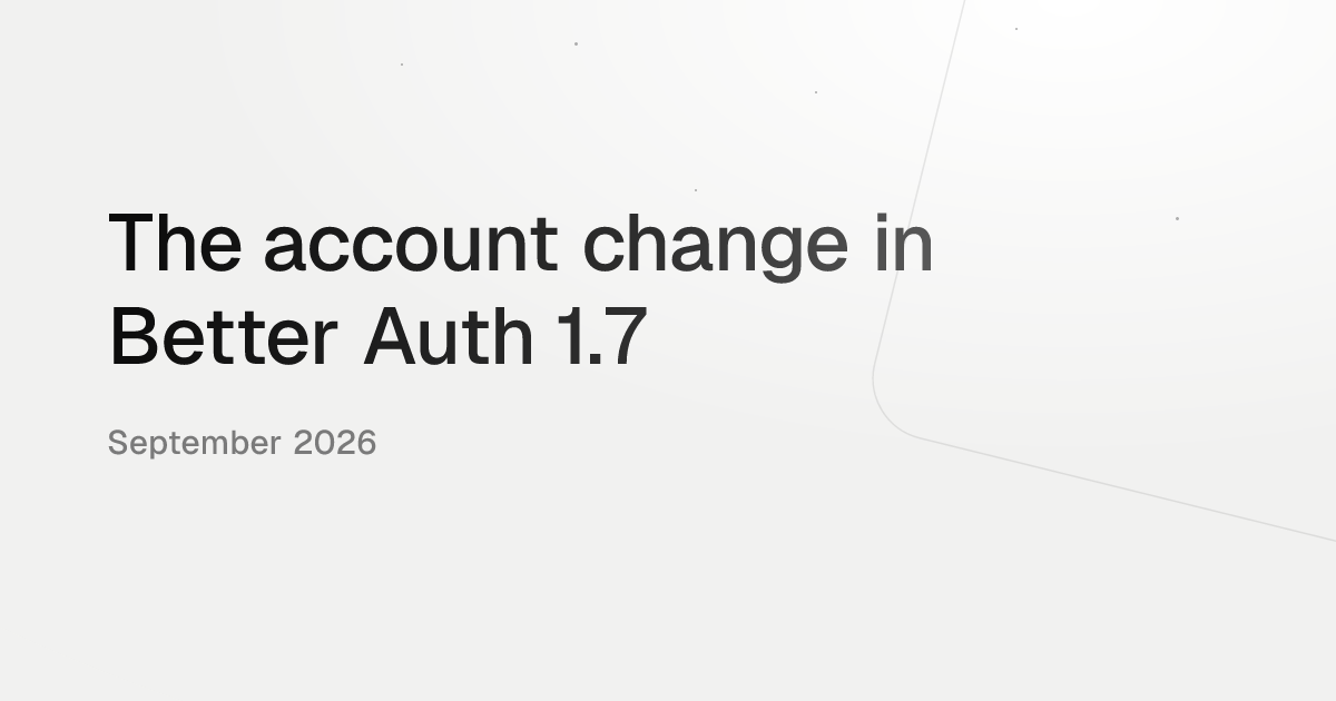 The account change in Better Auth 1.7