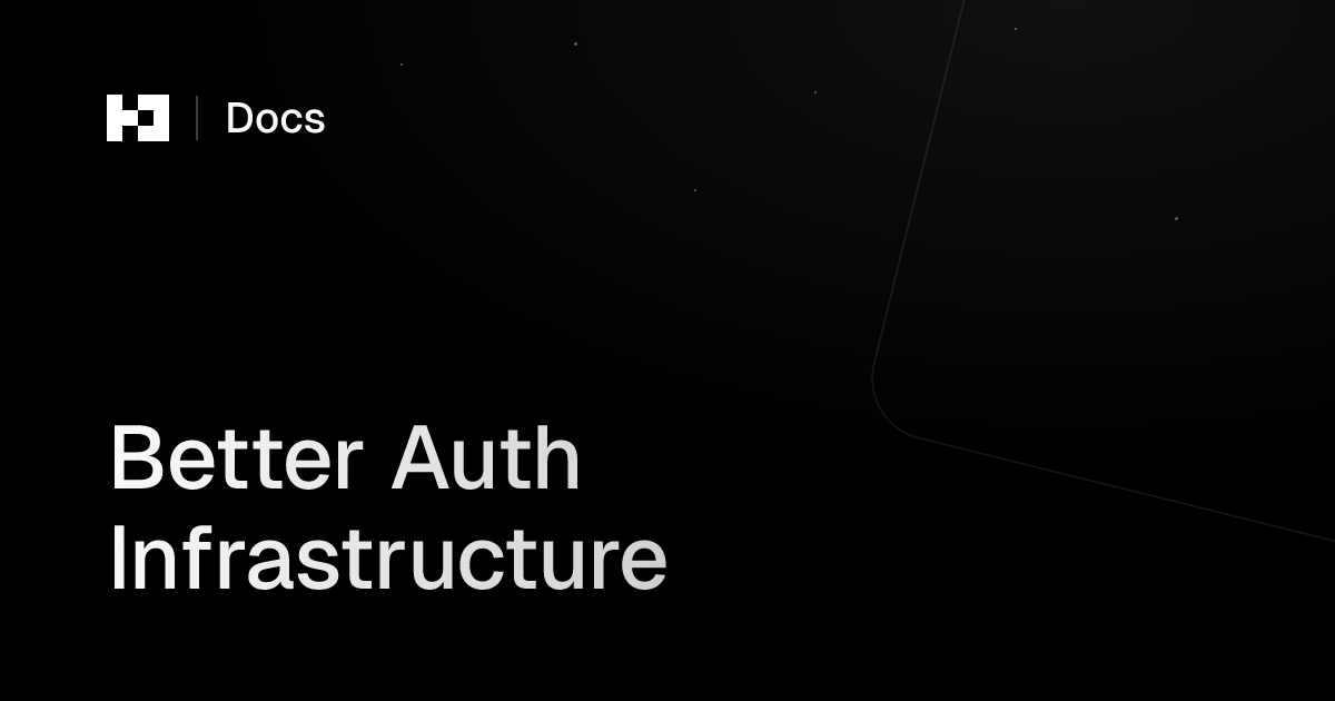Better Auth Infrastructure | Better Auth